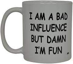Mug I'M A Bad Influence But Damn I'm Fun